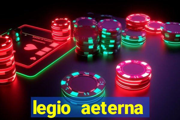 legio aeterna victrix letra